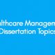 Healthcare Management Dissertation Topics