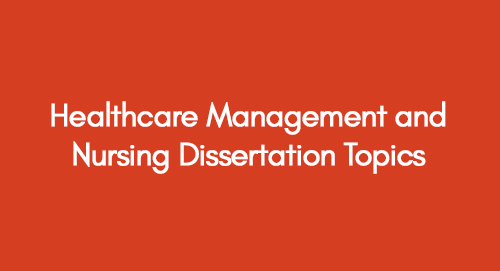 Healthcare-Management-and-Nursing-Dissertation-Topics