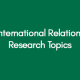 International-Relations-Research-Topics