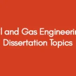 Oil-and-Gas-Engineering-Dissertation-Topics