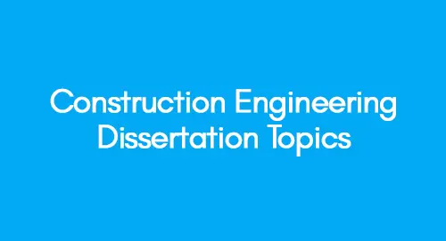 Construction-Engineering-Dissertation-Topics
