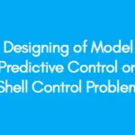 Designing of Model Predictive Control on Shell Control Problem