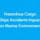 Hazardous Cargo Ships Accidents Impact on Marine Environment