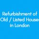 Refurbishment of Old Listed Houses in London