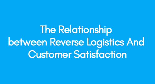 The Relationship between Reverse Logistics And Customer Satisfaction