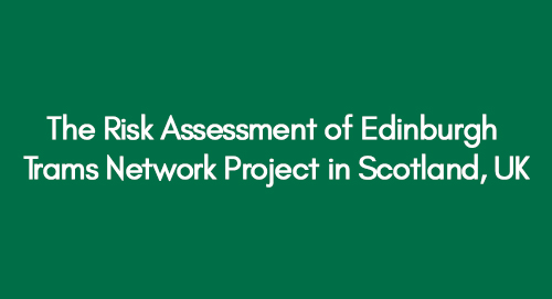The Risk Assessment of Edinburgh Trams Network Project in Scotland, UK
