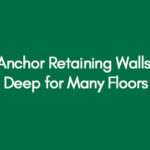 Anchor Retaining Walls Deep for Many Floors