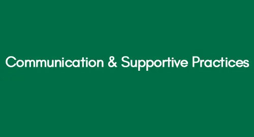 Communication & Supportive Practices