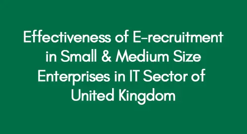 Effectiveness of E-recruitment in Small & Medium Size Enterprises in IT Sector of United Kingdom