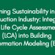 Gaining Sustainability in the Construction Industry: Integration of Life Cycle Assessment (LCA) into Building Information Modeling (BIM)