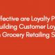 How effective are Loyalty Program in Building Customer Loyalty within Grocery Retailing Setting