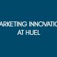 MARKETING INNOVATION AT HUEL