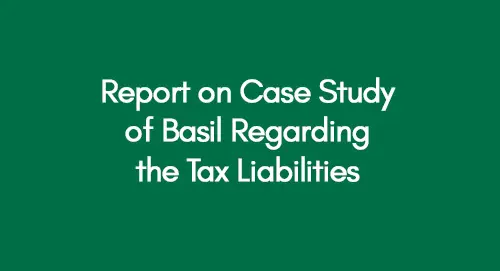 Report on Case Study of Basil regarding the tax liabilities