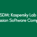 SDM: Kaspersky Lab - Russian Software Company