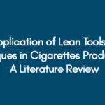 Application of Lean Tools & Techniques in Cigarettes Production – A Literature Review