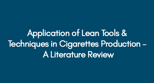 Application of Lean Tools & Techniques in Cigarettes Production – A Literature Review