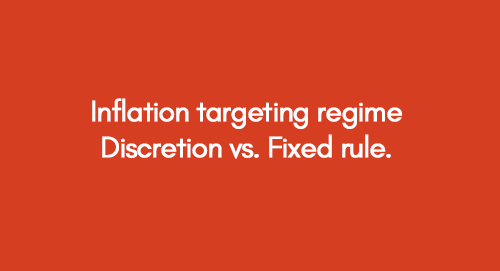 Inflation targeting regime Discretion vs. Fixed rule