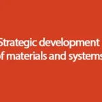 Strategic development of materials and systems