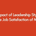 Impact of Leadership Style on the Job Satisfaction of Nurses