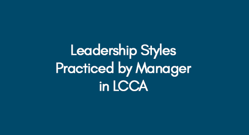 Leadership-Styles-Practiced-by-Manager-in-LCCA