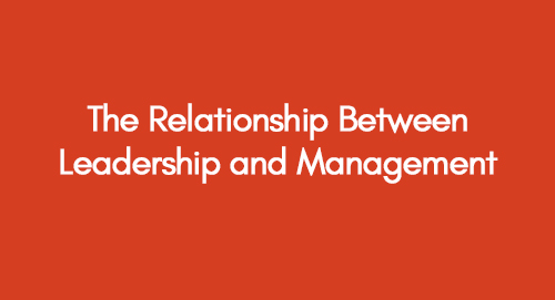 The-Relationship-Between-Leadership-and-Management