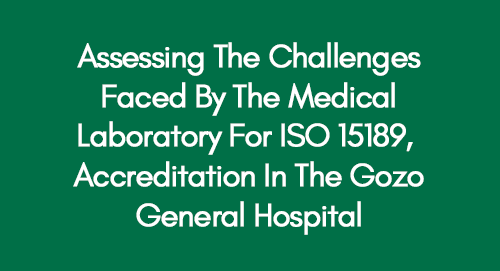 Assessing-The-Challenges-Faced-By-The-Medical-Laboratory-For-ISO-15189,-Accreditation-In-The-Gozo-General-Hospital