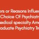 Factors or Reasons Influencing The Choice Of Psychiatry as a Medical specialty Among Postgraduate Psychiatry Trainees