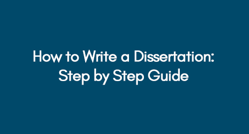 How to Write a Dissertation? | Comprehensive Step-by-Step Guide