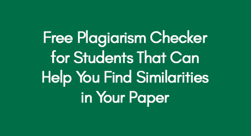 Free-Plagiarism-Checker-for-Students-That-Can-Help-You-Find-Similarities-in-Your-Paper