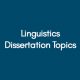 Linguistics Dissertation Topics