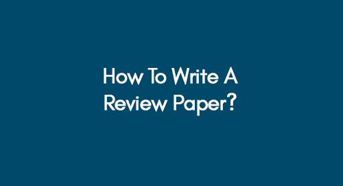 How-To-Write-A-Review-Paper