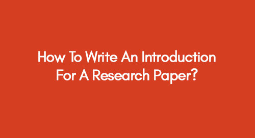 How-To-Write-An-Introduction-For-A-Research-Paper
