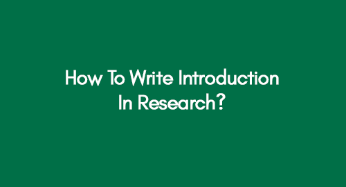 How To Write An Introduction For Research Do s Don ts And Practical 