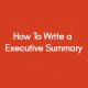How-To-Write-a-EXCUTIVE-SUMMARY