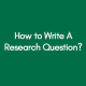 How-to-Write-A-Research-Question