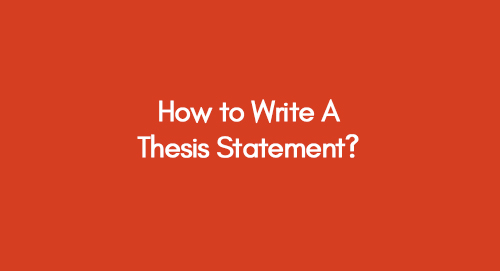 How to Write A Thesis Statement