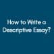 How-to-Write-a-Descriptive-Essay
