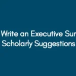 How to Write an Executive Summary? Scholarly Suggestions