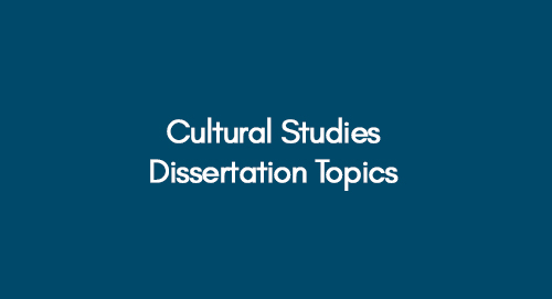 Cultural Studies Dissertation Topics