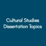 Cultural Studies Dissertation Topics