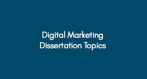  Digital Marketing Dissertation Topics 2023 Premier Dissertations UK