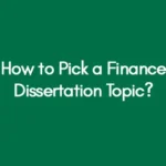 How to Pick a Finance Dissertation Topic?