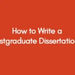 How to Write a Postgraduate Dissertation
