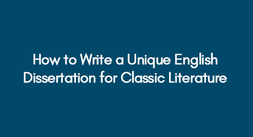 How to Write a Unique English Dissertation for Classic Literature