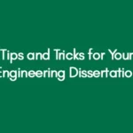Tips and Tricks for Your Engineering Dissertation