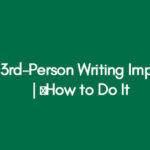 Why is 3rd-Person Writing Important? | ﻿How to Do It