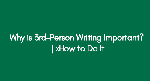 Why is 3rd-Person Writing Important? | ﻿How to Do It