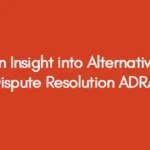 An Insight into Alternative Dispute Resolution ADRA