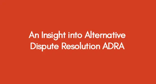 An Insight into Alternative Dispute Resolution ADRA