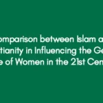 Comparison between Islam and Christianity in Influencing the Gender Role of Women in the 21st Century
